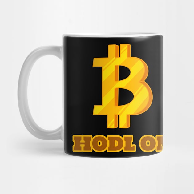 Hodl On Bitcoin by Tip Top Tee's